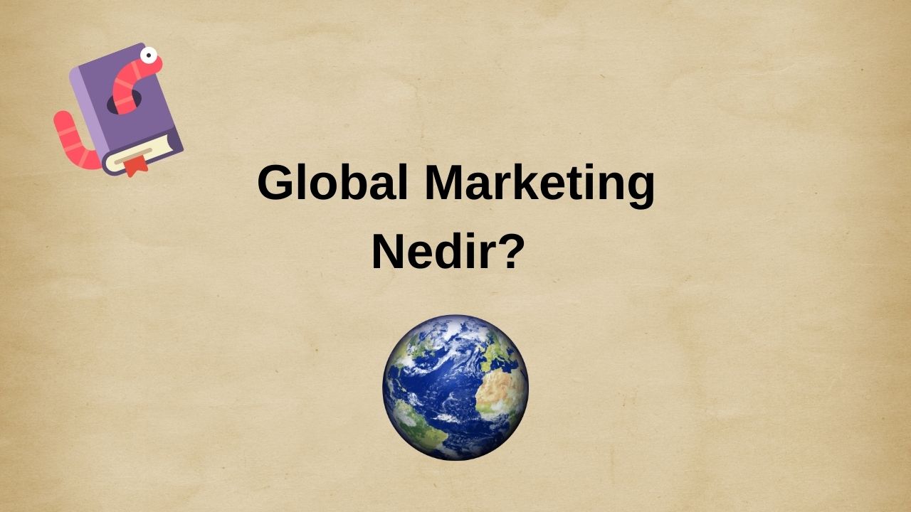 Global Pazarlama Nedir?